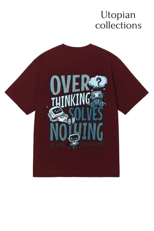 Maroon Oversized Graphic T‑Shirt (Overthinking Solves Nothing Back Print)